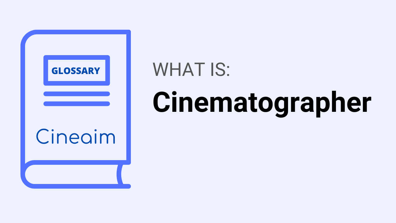 What is Cinematographer