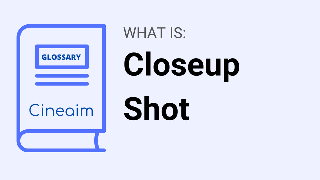 What is Closeup Shot